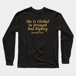 She Is Clothed In Strength And Dignity Long Sleeve T-Shirt